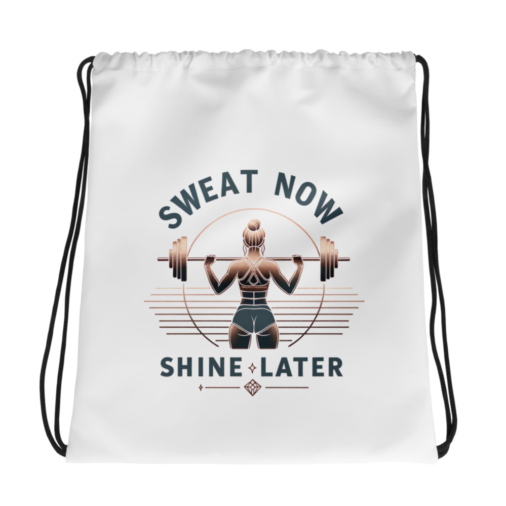 Sweat Now Shine Later - Drawstring Bag